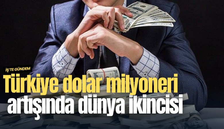 Türkiye dolar milyoneri artışında dünya ikincisi