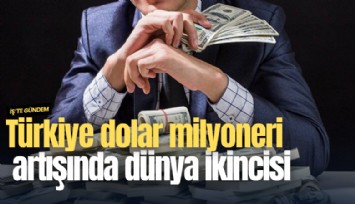 Türkiye dolar milyoneri artışında dünya ikincisi