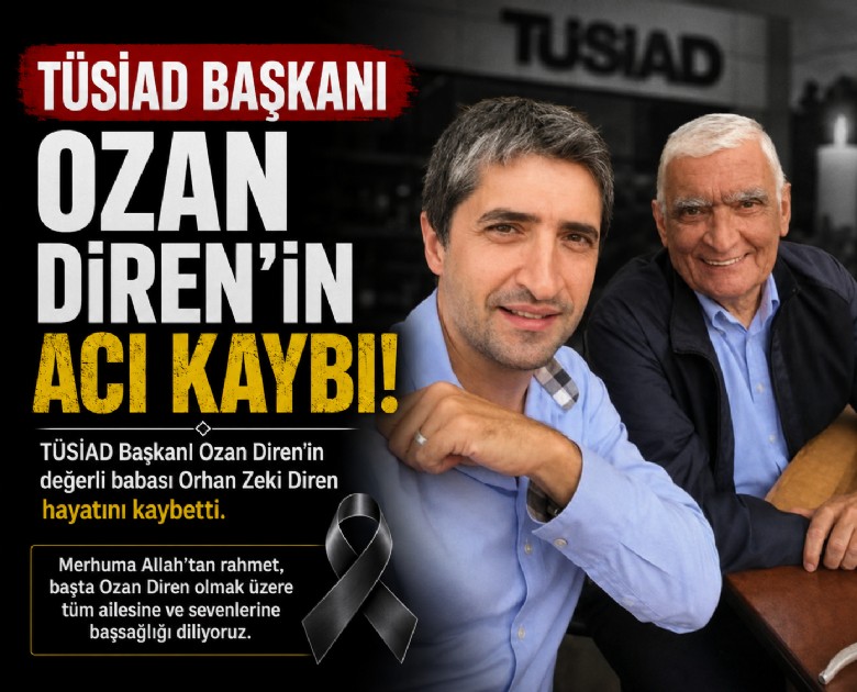 TÜSİAD Başkanı Ozan Diren'in acı kaybı!