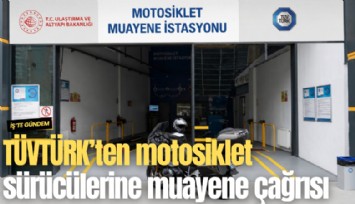 TÜVTÜRK’ten motosiklet sürücülerine güvenli sürüş için muayene çağrısı