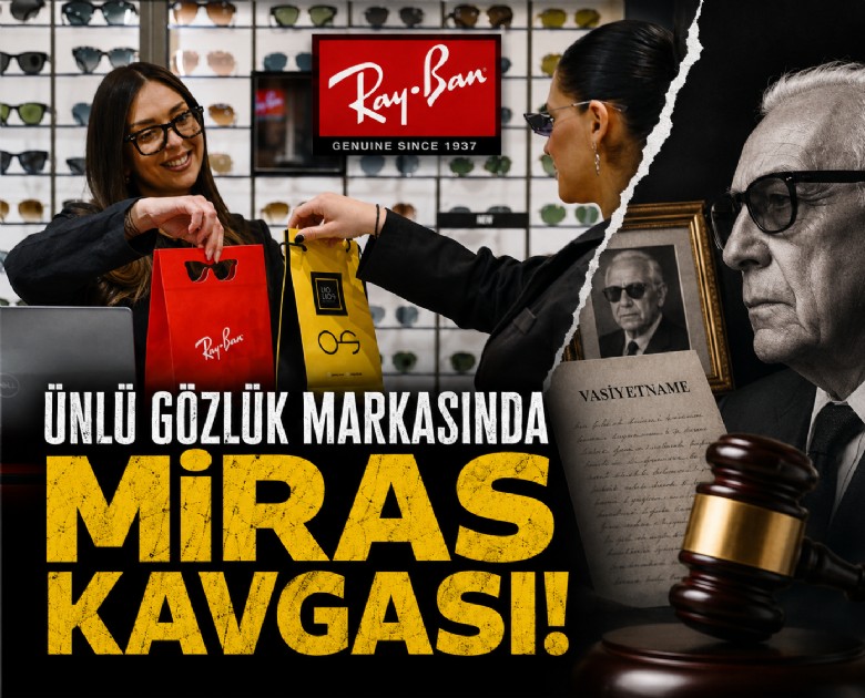 Ünlü gözlük markasında miras kavgası!