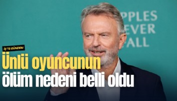 Ünlü oyuncunun ölüm nedeni belli oldu