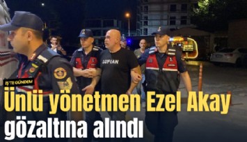 Ünlü yönetmen Ezel Akay ve kardeşi uyuşturucu operasyonunda gözaltına alındı