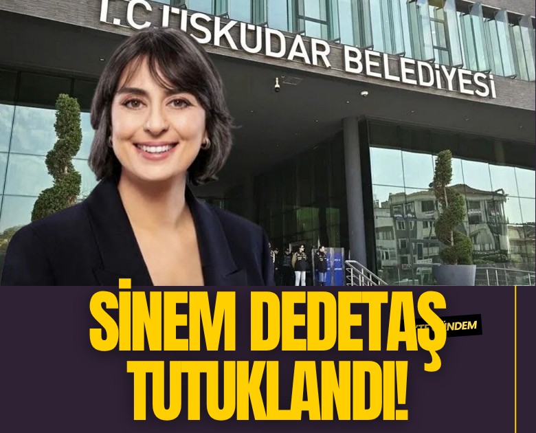 Üsküdar Belediye Başkanı Sinem Dedetaş tutuklandı!