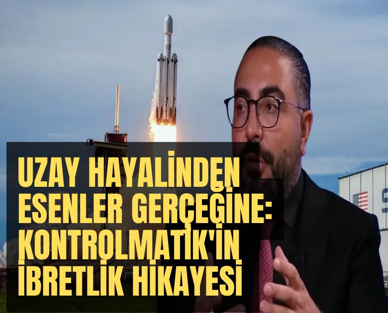 Uzay hayalinden Esenler gerçeğine: Kontrolmatik'in ibretlik hikayesi