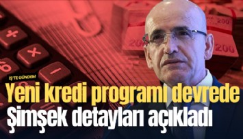 Yeni kredi programı devrede: Şimşek detayları açıkladı