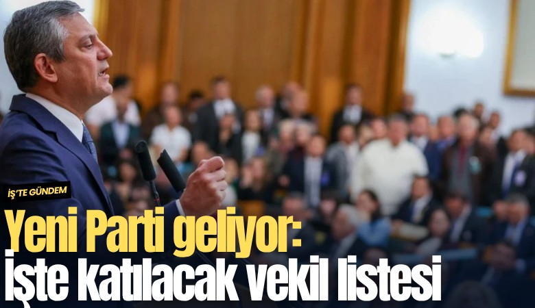 Yeni Parti geliyor: İşte katılacak vekil listesi