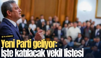 Yeni Parti geliyor: İşte katılacak vekil listesi