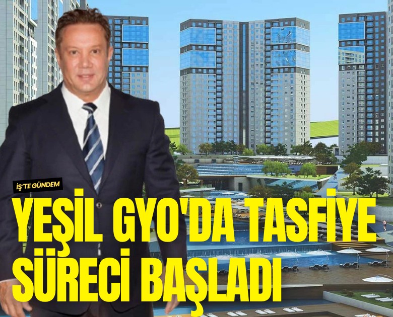 Yeşil GYO'da tasfiye süreci başladı