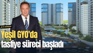 Yeşil GYO'da tasfiye süreci başladı