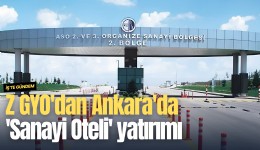 Z GYO'dan Ankara'da 'Sanayi Oteli' yatırımı