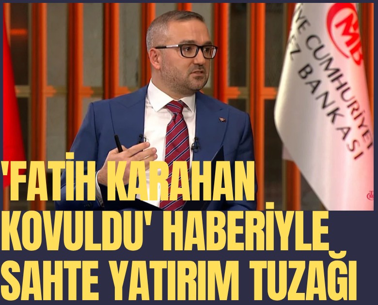 'Fatih Karahan kovuldu' haberiyle sahte yatırım tuzağı