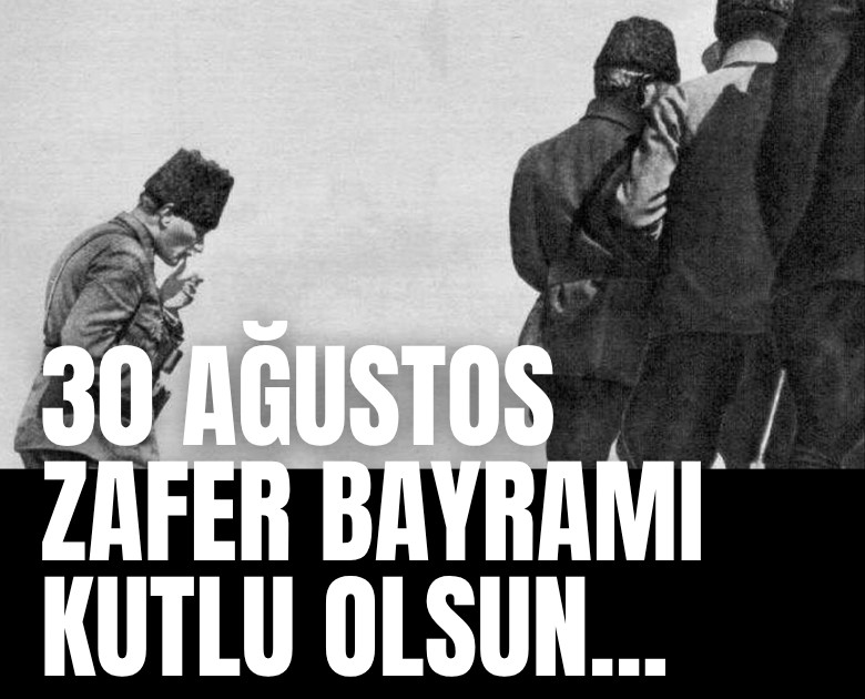 30 Ağustos Zafer Bayramı kutlu olsun...