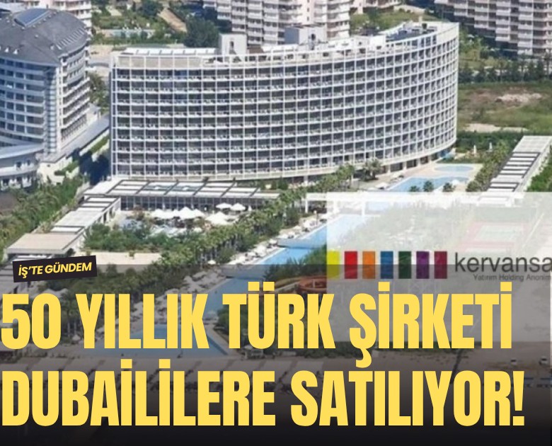 50 yıllık Türk şirketi Dubaililere satılıyor!