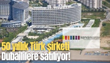50 yıllık Türk şirketi Dubaililere satılıyor!