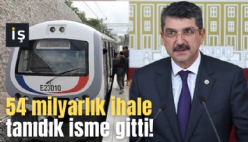 54 milyarlık ihale tanıdık isme gitti!