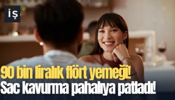 90 bin liralık flört yemeği! Sac kavurma pahalıya patladı!