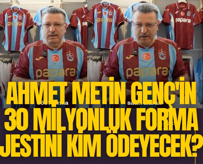 Ahmet Metin Genç'in 30 milyonluk forma jestini kim ödeyecek?