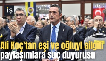 Ali Koç'tan eşi ve oğluyl ailgili paylaşımlara suç duyurusu