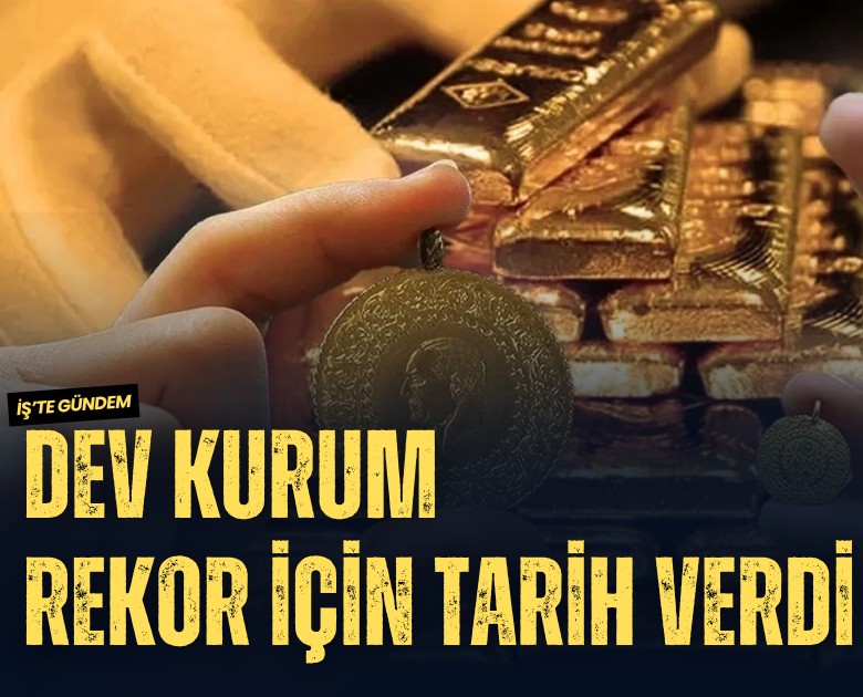 Altında hesaplar değişiyor: Dev kurum rekor için tarih verdi