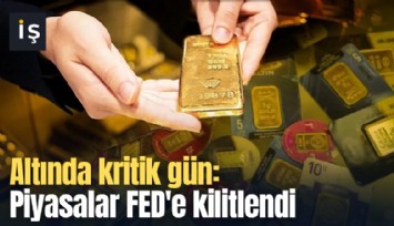 Altında kritik gün: Piyasalar FED'e kilitlendi