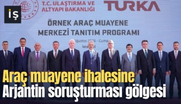 Araç muayene ihalesine Arjantin soruşturması gölgesi düştü