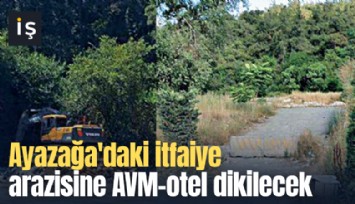 Ayazağa'daki itfaiye arazisine AVM-otel dikilecek