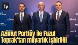 Azimut Portföy ile Fuzul Toprak'tan milyarlık iş birliği