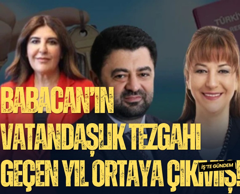 Babacan Holding'in vatandaşlık tezgahı geçen yıl ortaya çıkmış!