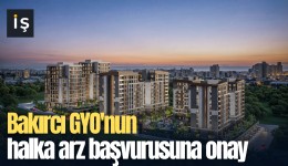 Bakırcı GYO'nun halka arz başvurusuna onay