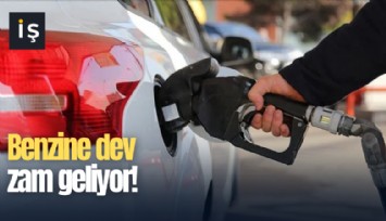 Benzine dev zam geliyor!