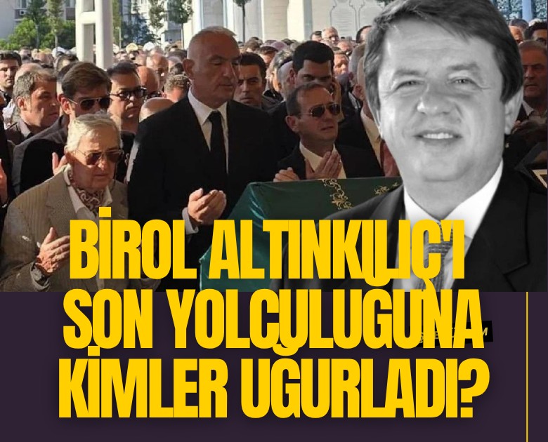 Birol Altınkılıç'ı son yolculuğuna kimler uğurladı?