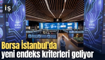 Borsa İstanbul’da yeni endeks kriterleri geliyor