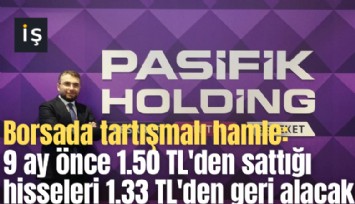 Borsada tartışmalı hamle: 9 ay önce 1.50 TL'dens attığı hisseleri 1.33 TL'den geri alacak