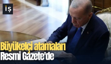 Büyükelçi atamaları Resmi Gazete'de