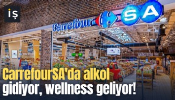 CarrefourSA'da alkol gidiyor, wellness geliyor!
