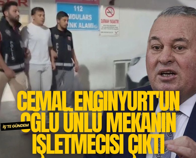 Cemal Enginyurt'un oğlu ünlü mekanın işletmecisi çıktı