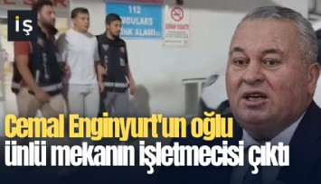 Cemal Enginyurt'un oğlu ünlü mekanın işletmecisi çıktı