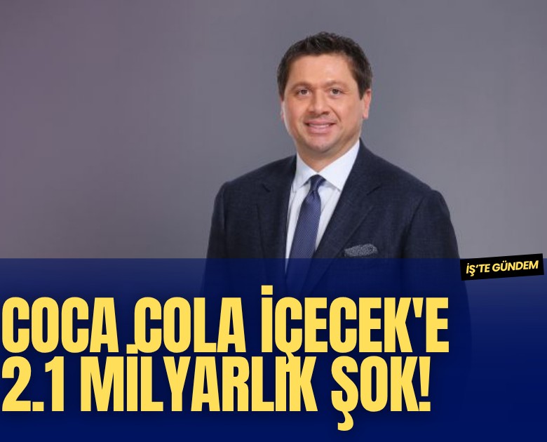 Coca Cola İçecek'e 2.1 milyarlık şok ceza!