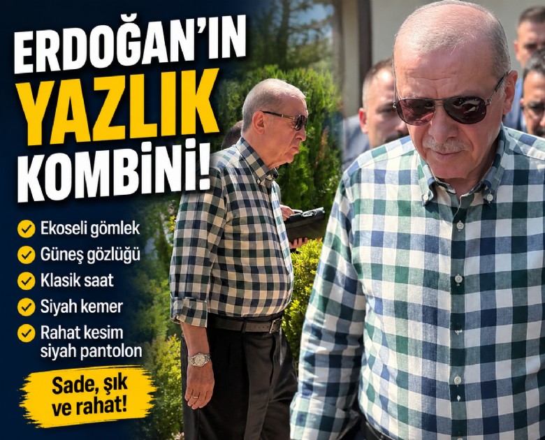 Cumhurbaşkanı Erdoğan'ın yazlık kombini!