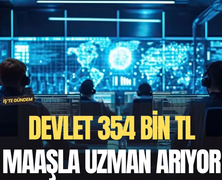 Devlet 354 bin TL maaşla uzman arıyor