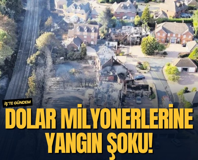 Dolar milyonerlerine yangın şoku!