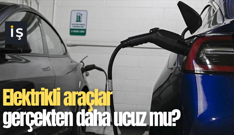 Elektrikli araçlar gerçekten daha ucuz mu?