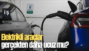 Elektrikli araçlar gerçekten daha ucuz mu?