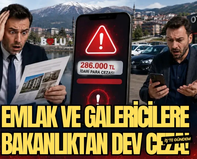Emlakçı ve galericilere bakanlıktan dev ceza!