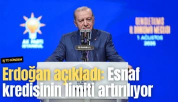 Erdoğan açıkladı: Esnaf kredisinin limiti artırılıyor