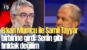 Erkan Mumcu ile Şamil Tayyar birbirine girdi: Senin gibi fırıldak değilim