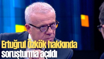 Ertuğrul Özkök hakkında soruşturma açıldı