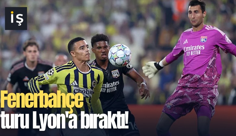 Fenerbahçe turu Lyon'a bıraktı!