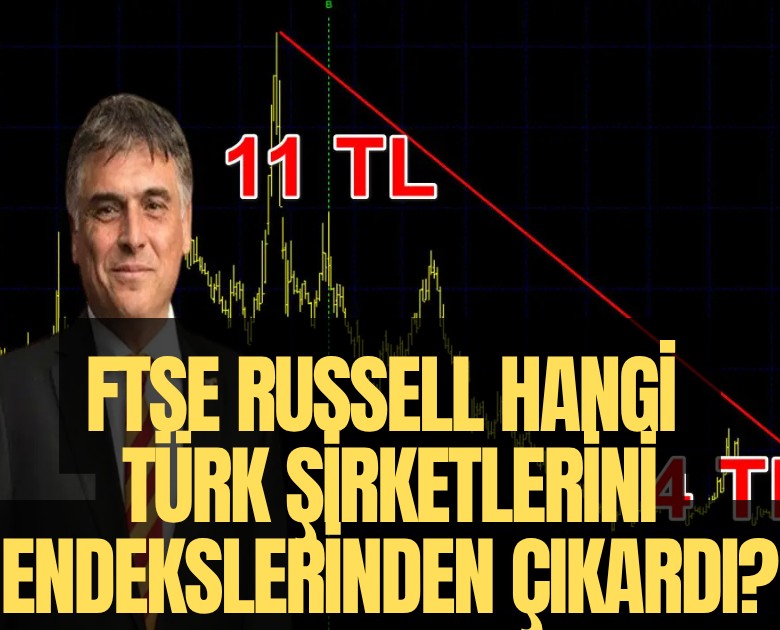 FTSE Russell hangi Türk şirketlerini endekslerinden çıkardı?